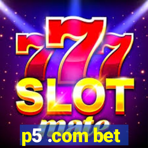 p5 .com bet